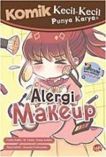 Alergi Make Up: Komik Kecil-kecil Punya Karya